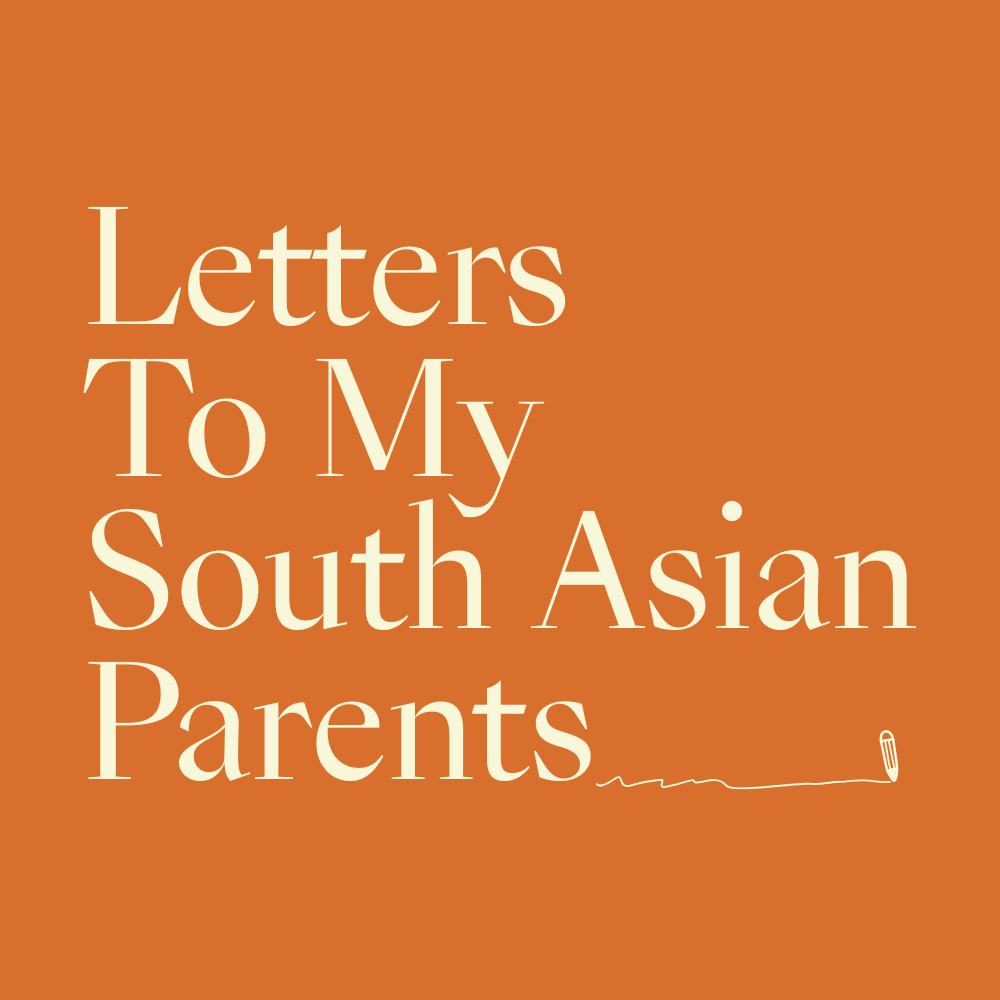 Letters To My South Asian Parents